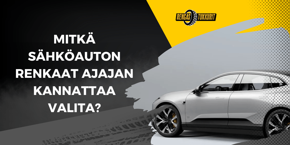 Mitka sahkoauton renkaat ajajan kannattaa valita min